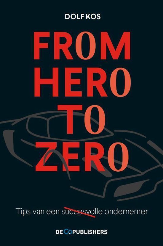 From Hero to Zero | 9789462961678 | Dolf Kos | Boeken | bol.com