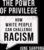 The Power of Privilege: How white people can challenge racism