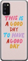 Samsung Galaxy A41 hoesje siliconen - This is a good day - Soft Case Telefoonhoesje - Tekst - Roze