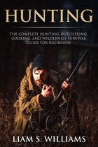 Essential Outdoors 1 - Hunting: The Complete Hunting, Butchering, Cooking and Wilderness Survival Guide for Beginners