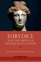 WOMEN IN ANTIQUITY - Eurydice and the Birth of Macedonian Power