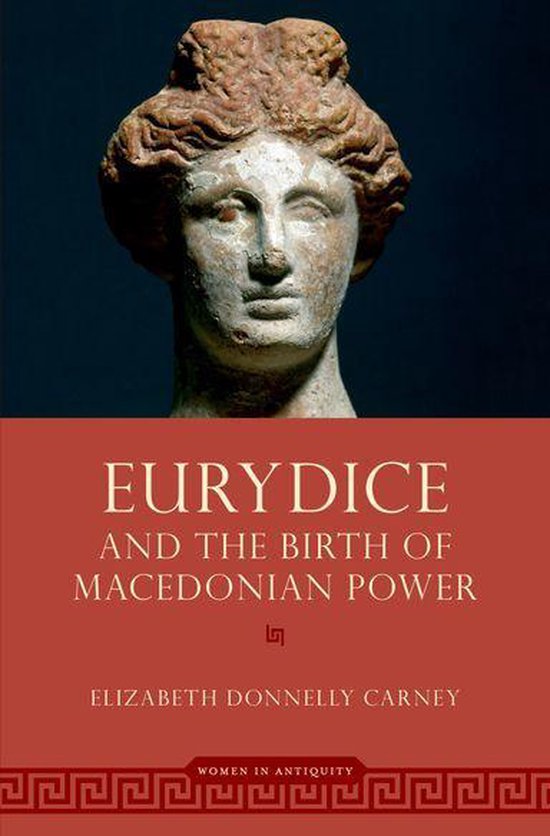 WOMEN IN ANTIQUITY - Eurydice and the Birth of Macedonian Po ... - cover