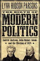 Pivotal Moments in American History - The Birth of Modern Politics
