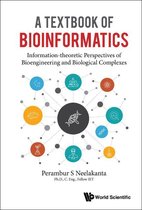 Textbook Of Bioinformatics, A: Information-theoretic Perspectives Of Bioengineering And Biological Complexes