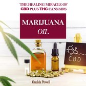 MARIJUANA OIL: The healing miracle of CBD plus THC Cannabis