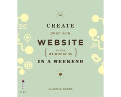 Create Your Own Website (Using Wordpress) in a Weekend