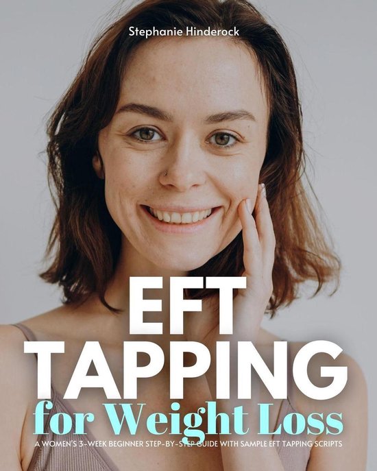EFT Tapping for Weight Loss: A Women's 3-Week Beginner Step-by-Step ...