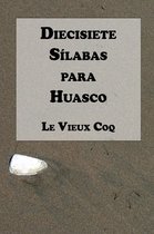 Haikus de Le Vieux Coq 1 - Diecisiete Sílabas para Huasco