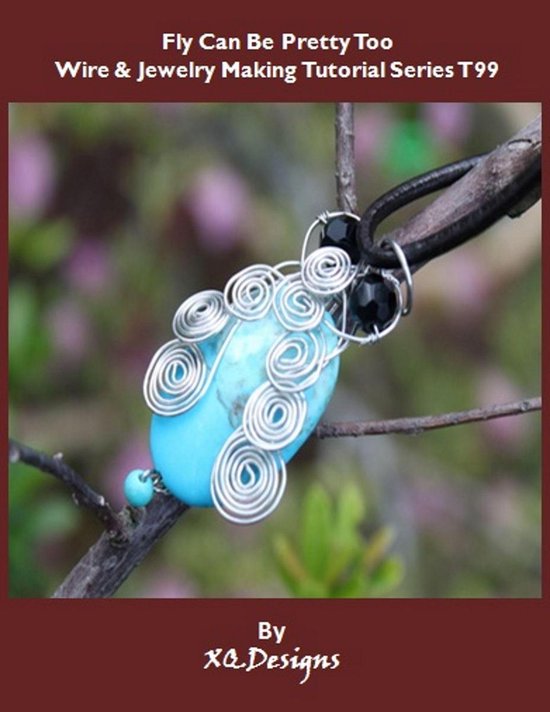 Fly Can Be Pretty Too: Wire & Jewelry Making Tutorial Series ... - cover
