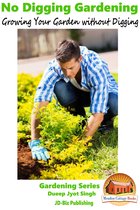 No Digging Gardening: Growing Your Garden without Digging
