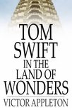 Tom Swift in the Land of Wonders