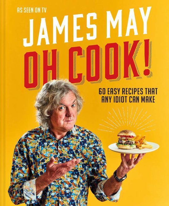 Boek cover Oh Cook!: 60 Easy Recipes That Any Idiot Can Make van James May (Hardcover)