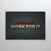 Walljar - Work For It - Muurdecoratie - Poster met lijst