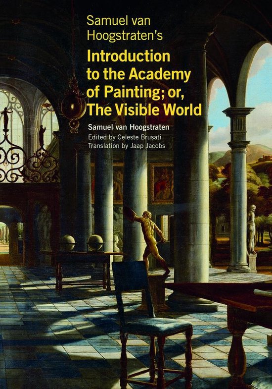 Samuel van Hoogstraten′s Introduction to the Academy of Painting; or, The Visible World