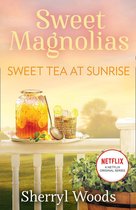 Sweet Tea at Sunrise (A Sweet Magnolias Novel - Book 6)