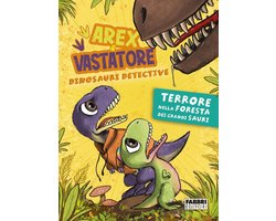Arex e Vastatore, dinosauri detective. Terrore nella foresta dei Grandi Sauri