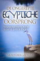De Ongerepte Egyptische Oorsprong – Waarom Het Oude Egypte Ertoe Doet