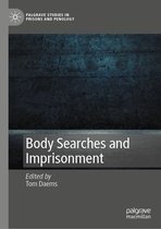 Palgrave Studies in Prisons and Penology - Body Searches and Imprisonment