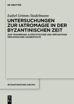 Byzantinisches Archiv – Series Medica1- Untersuchungen zur Iatromagie in der byzantinischen Zeit