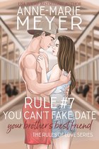 The Rules of Love Series 7 - Rule #7: You Can't Fake Date Your Brother's Best Friend