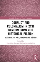 Routledge Research in Women's Literature- Conflict and Colonialism in 21st Century Romantic Historical Fiction