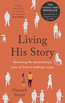 Living His Story Revealing the extraordinary love of God in ordinary ways The Archbishop of Canterbury's Lent Book 2021