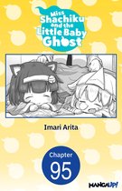 Miss Shachiku and the Little Baby Ghost CHAPTER SERIALS 95 - Miss Shachiku and the Little Baby Ghost #095