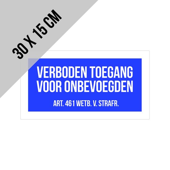 Foto: Pictogram bord verboden toegang voor onbevoegden art 461 wetb v strafr 30 x 15 cm privaat no entry priv eigendom strafwet privacy ongewenst bezoek nederlands blauw 1 stuk