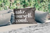 Buitenkussens - Quotes - Make yourself proud - Zelfliefde - Zelfvertrouwen - Tekst - 60x40 cm - Weerbestendig