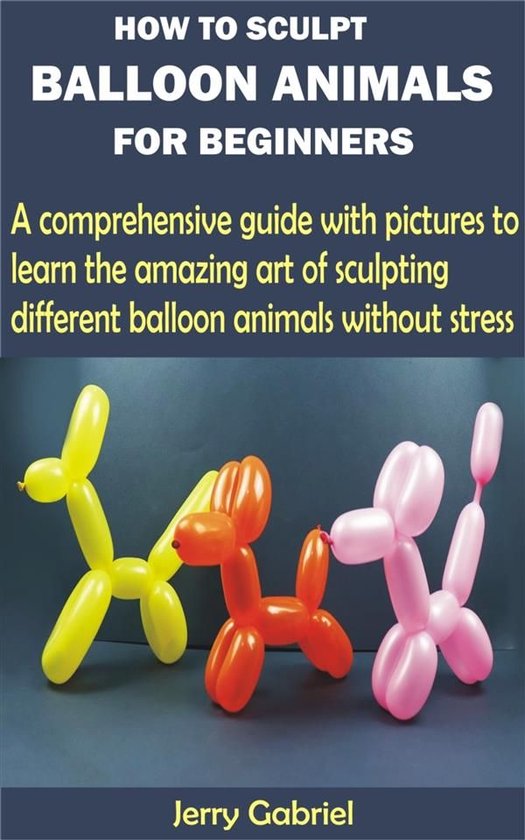 How to Sculpt Balloon Animals for Beginners - cover