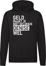 Geld maakt je niet gelukkig maar Denise wel Dames T-shirt - geld - humor - grappig - relatie - liefde - money - unisex - trui - sweater - capuchon