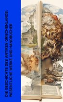 Die Geschichte des Antiken Griechenlands: Wesentliche Werke und Handbücher