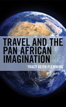 Black Diasporic Worlds: Origins and Evolutions from New World Slaving - Travel and the Pan African Imagination