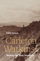 Carleton Watkins – Making the West American