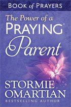 Power Of A Praying Parent Book Of Prayer