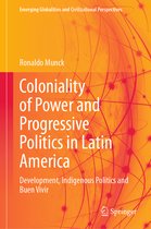 Emerging Globalities and Civilizational Perspectives- Coloniality of Power and Progressive Politics in Latin America