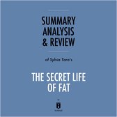Summary, Analysis & Review of Sylvia Tara's The Secret Life of Fat by Instaread