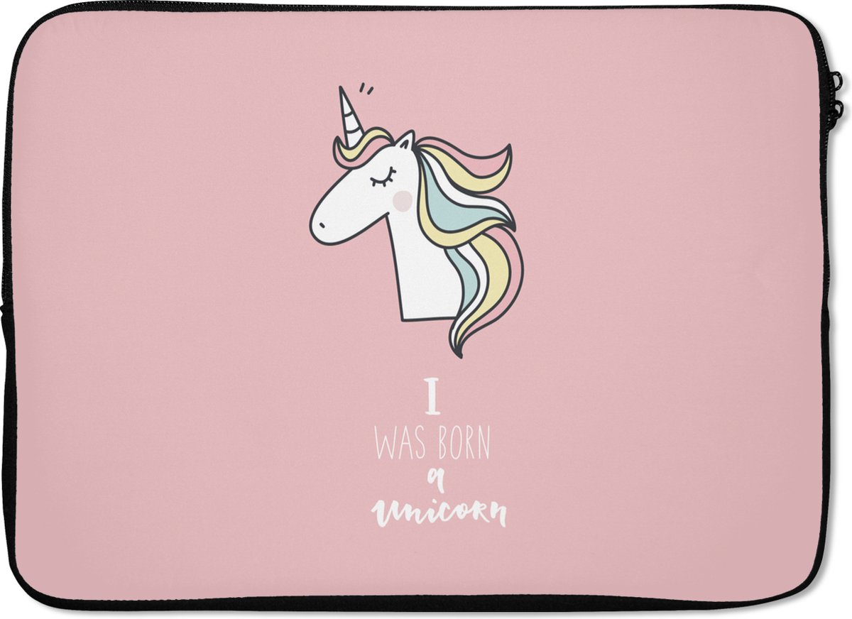 Laptophoes 14 inch - Unicorn - Quotes - Roze - I was born a unicorn - Meisjes - Kind - Laptop sleeve - Binnenmaat 33x23 cm - Zwarte achterkant