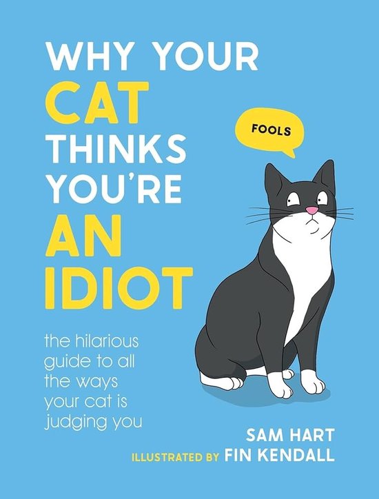 Why Your Cat Thinks You're an Idiot - cover