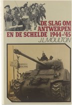 De slag om Antwerpen en de Schelde 1944-'45