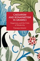 Historical Materialism- Caesarism and Bonapartism in Gramsci