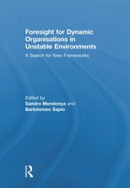 Foresight For Dynamic Organisations In Unstable Environments