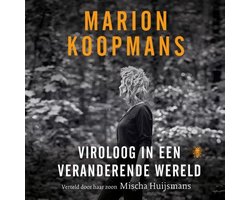 Marion Koopmans: Viroloog in een veranderende wereld