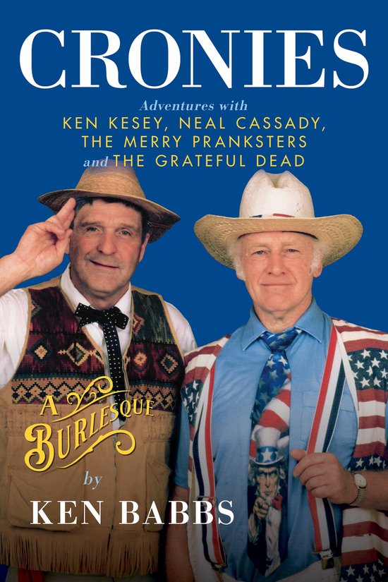 Cronies, A Burlesque: Adventures with Ken Kesey, Neal Cassad ... - cover