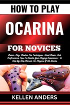 HOW TO PLAY OCARINA FOR NOVICES