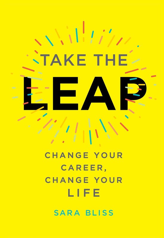 Boekomslag 'Take the Leap' met de tekst 'TAKE THE LEAP' en 'CHANGE YOUR CAREER, CHANGE YOUR LIFE' op een gele achtergrond met confetti.