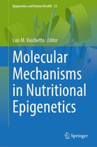 Epigenetics and Human Health 12 - Molecular Mechanisms in Nutritional Epigenetics