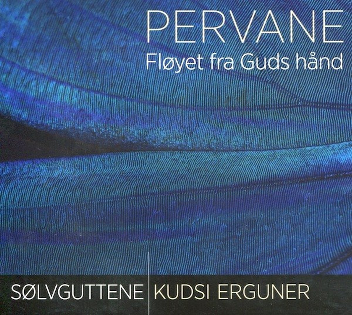 Sølvguttene & Kudsi Erguner - Pervane (Fløyet Fra Guds Hånd) (CD)