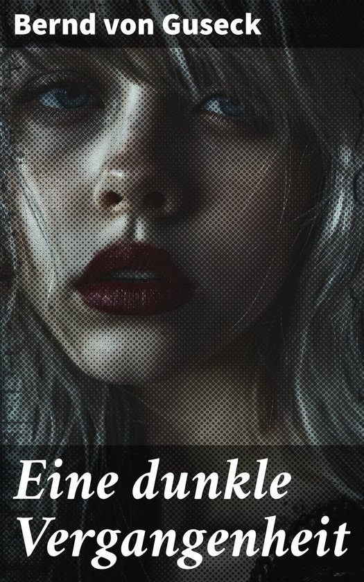 Eine dunkle Vergangenheit (ebook), Bernd Von Guseck 8596547846024 Boeken bol
