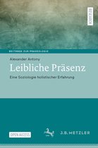 Beiträge zur Praxeologie / Contributions to Praxeology- Leibliche Präsenz